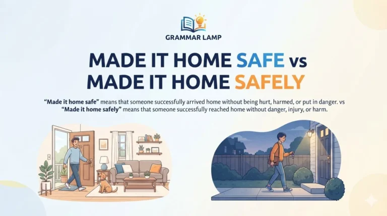 Made It Home Safe vs Made It Home Safely